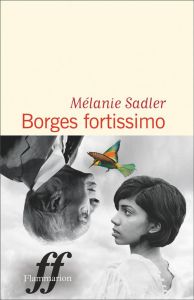 Borges fortissimo - Sadler Mélanie