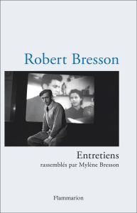 Entretiens - Bresson Robert - Bresson Mylène