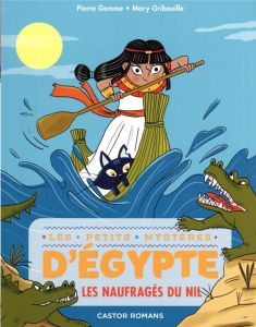 Les petits mystères d'Egypte Tome 6 : Les naufragés du Nil - Gemme Pierre - Gribouille Mary
