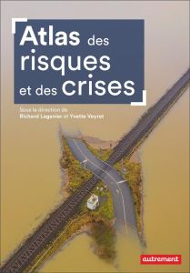 Atlas des risques et des crises - Laganier Richard - Veyret Yvette - Levraut Anne-Ma