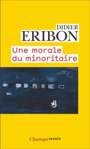 Une morale du minoritaire. Variations sur un thème de Jean Genet - Eribon Didier