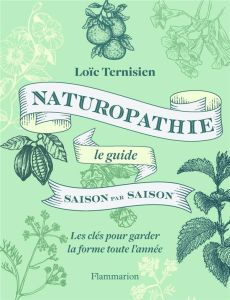 Naturopathie, le guide saison par saison - Ternisien Loïc - Herzog Lise