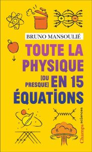 Toute la physique [ou presque en 15 équations - Mansoulié Bruno - Bernet Lison