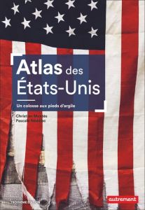Atlas des Etats-Unis. Un colosse aux pieds d’argile - Montès Christian - Nédélec Pascale