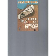 PLUCHE OU L'AMOUR DE L'ART - Dutourd Jean