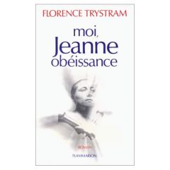 MOI, JEANNE OBEISSANCE - Trystram Florence