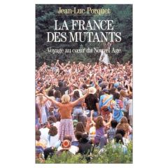La France des mutants - Porquet Jean-Luc