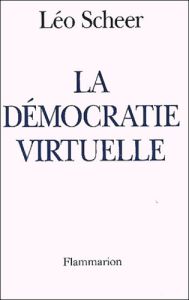La démocratie virtuelle - Scheer Léo