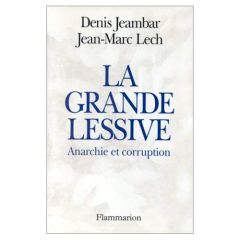 La grande lessive. Anarchie et corruption - JEAMBAR DENIS