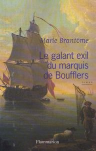 Le galant exil du marquis de Boufflers - Brantôme Marie