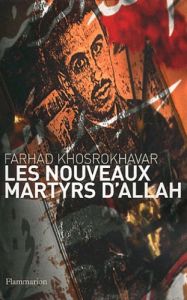Les nouveaux martyrs d'Allah - Khosrokhavar Farhad