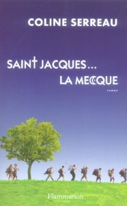 Saint-Jacques... La Mecque - Serreau Coline