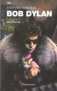 Bob Dylan. Epitaphes 11 - Koechlin Stéphane