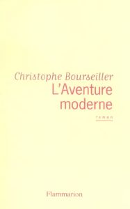 L'Aventure moderne - Bourseiller Christophe