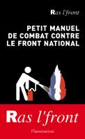 Petit manuel de combat contre le Front National - Tristan Anne - Monzat René