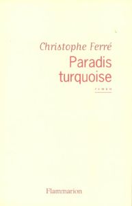 Paradis turquoise - Ferré Christophe