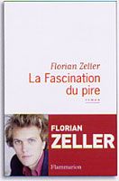 La fascination du pire - Zeller Florian