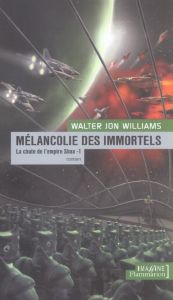 Mélancolie des immortels Tome 1 : La chute de l'empire Shaa - Williams Walter Jon - Emerich Bernadette