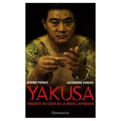 Yakusa. Enquête au coeur de la mafia japonaise - Pierrat Jérôme - Sargos Alexandre
