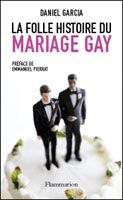 La folle histoire du mariage gay - Garcia Daniel - Pierrat Emmanuel