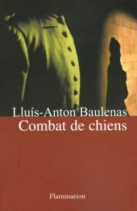 Combat de chiens - Baulenas Lluis-Anton - Ytak Cathy
