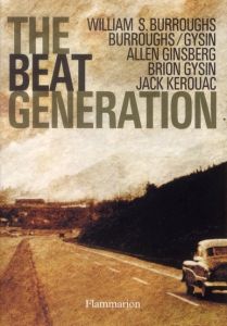 Beat Generation - Kerouac Jack - Burroughs William - Ginsberg Allen