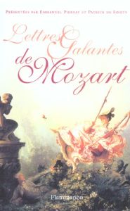 Mozart. Lettres galantes - Mozart Wolfgang-Amadeus - Pierrat Emmanuel - Sinet