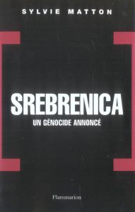 Srebrenica. Un génocide annoncé - Matton Sylvie