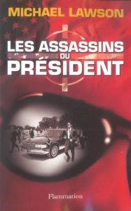 Les assassins du Président - Lawson Michael - Boldrini Alexandre