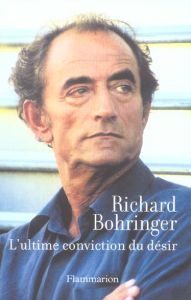 L'ultime conviction du désir - Bohringer Richard