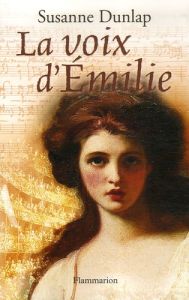 La Voix d'Emilie - Dunlap Susanne - Bellot Florence
