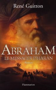 Abraham, le messager d'Harân - Guitton René