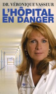 L'Hôpital en danger - Vasseur Véronique
