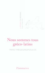 Nous sommes tous gréco-latins - Théodoropoulos Takis