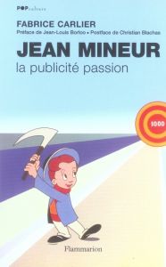 Jean Mineur. La publicité passion - Carlier Fabrice - Borloo Jean-Louis - Blachas Chri