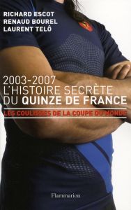 L'Histoire secrète du Quinze de France - Escot Richard - Bourel Renaud - Telô Laurent