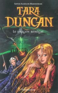 Tara Duncan Tome 4 : Le Dragon renégat - Audouin-Mamikonian Sophie