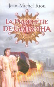La prophétie de Golgotha - Riou Jean-Michel