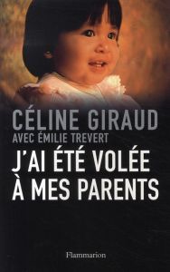 J'ai été volée à mes parents - Giraud Céline - Trevert Emilie