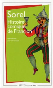 Histoire comique de Francion. Livres 1 à 7 - Sorel Charles - Giraud Yves