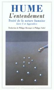 Traité de la nature humaine. Livre 1 et appendice,L'entendement - Hume David - Baranger Philippe - Saltel Philippe