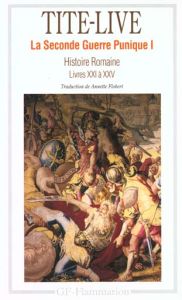 La seconde guerre punique. Tome 1, Histoire Romaine, Livres XXI à XXV - TITE-LIVE