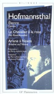Electre : Elektra. Le Chevalier à la rose : Der Rosenkavalier. Ariane à Naxos : Ariadne auf Naxos. E - Hofmannsthal Hugo von
