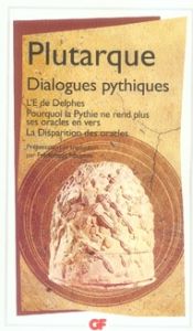 Dialogues pythiques. L'E de Delphes.Pourquoi la Pythie ne rend plus ses oracles en vers.La dispariti - PLUTARQUE