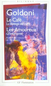 Le café. Les amoureux. Edition bilingue français-italien - Goldoni Carlo