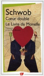 Coeur double %3B Le Livre de Monelle - Schwob Marcel - Bertrand Jean-Pierre
