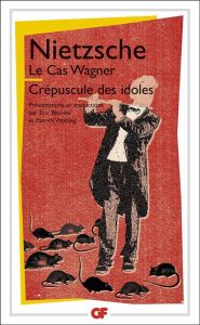 Le cas Wagner / Crépuscule des idoles - Nietzsche Friedrich - Blondel Eric - Wotling Patri