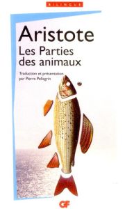 Les Parties des animaux. Edition bilingue français-grec - ARISTOTE