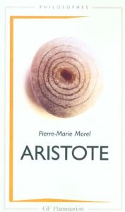 Aristote. Une philosophie de l'activité - Morel Pierre-Marie