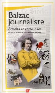 Balzac journaliste. Articles et chroniques - Balzac Honoré de - Thérenty Marie-Eve